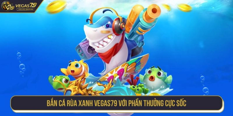 bắn cá rùa xanh