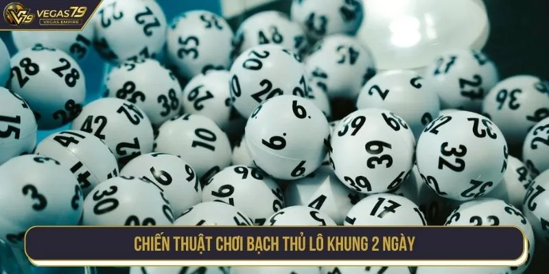 Chiến thuật chơi bạch thủ lô khung 2 ngày