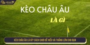Kèo Châu Âu Là Gì