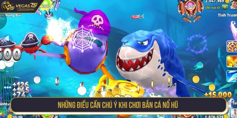Những điều cần chú ý khi chơi bắn cá nổ hũ